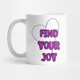 FIND YOUR JOY Mug